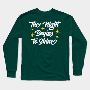 The Night Begins to Shine Long Sleeve T-Shirt